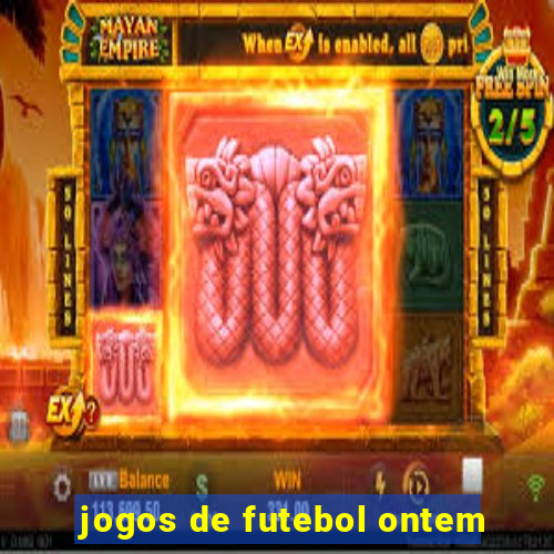 jogos de futebol ontem